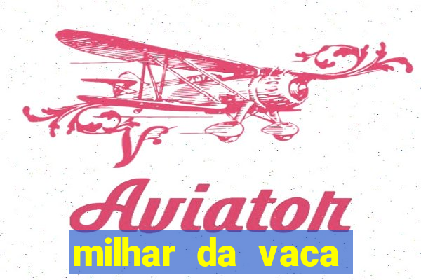 milhar da vaca mais atrasada